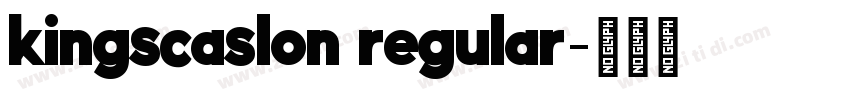 kingscaslon regular字体转换 kingscaslon regular字体转换